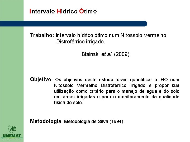 Intervalo Hídrico Ótimo Trabalho: Intervalo hídrico ótimo num Nitossolo Vermelho Distroférrico irrigado. Blainski et Intervalo Hídrico Ótimo Trabalho: Intervalo hídrico ótimo num Nitossolo Vermelho Distroférrico irrigado. Blainski et