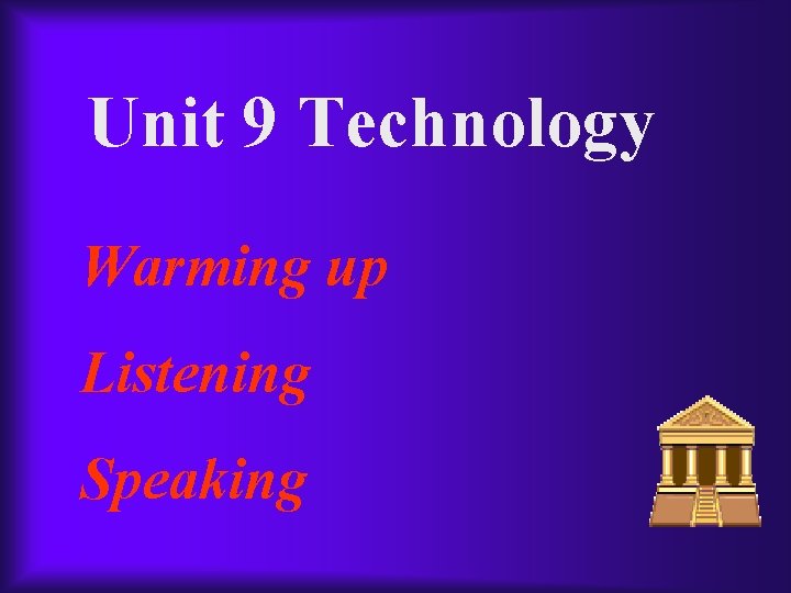 Unit 9 Technology Warming up Listening Speaking 