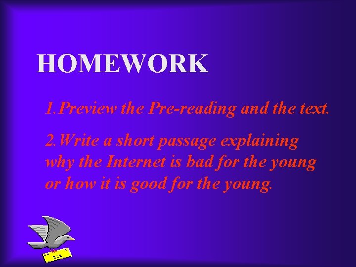 HOMEWORK 1. Preview the Pre-reading and the text. 2. Write a short passage explaining