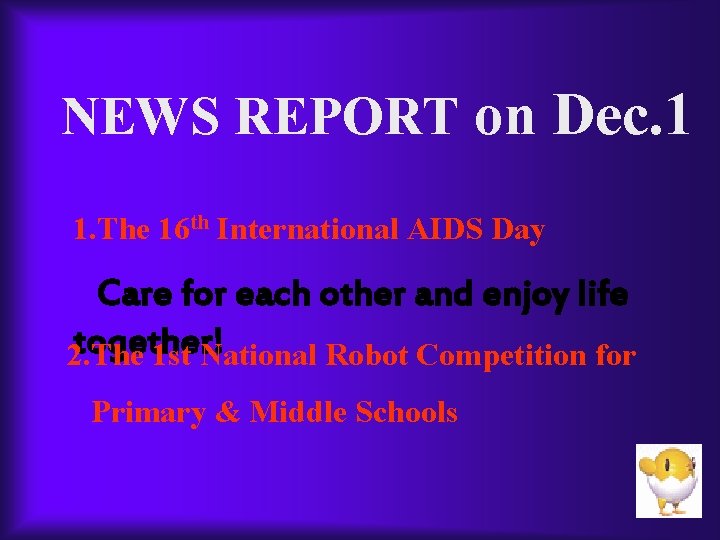 NEWS REPORT on Dec. 1 1. The 16 th International AIDS Day Care for