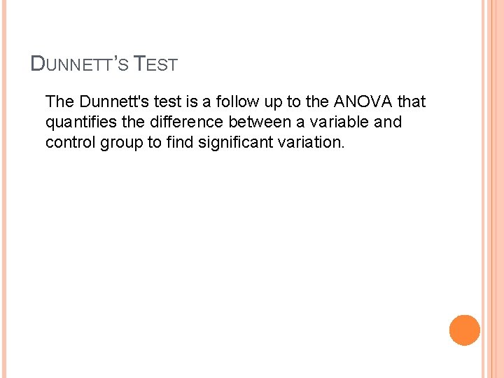 DUNNETT’S TEST The Dunnett's test is a follow up to the ANOVA that quantifies