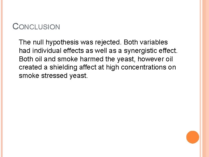CONCLUSION The null hypothesis was rejected. Both variables had individual effects as well as