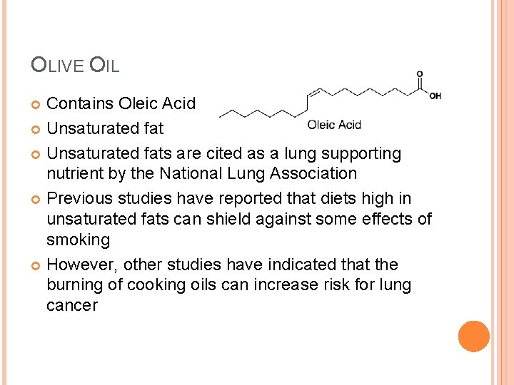 OLIVE OIL Contains Oleic Acid Unsaturated fats are cited as a lung supporting nutrient