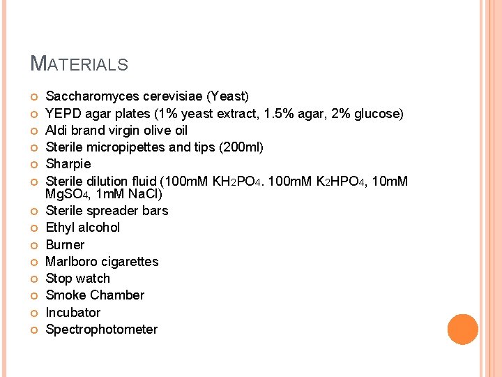 MATERIALS Saccharomyces cerevisiae (Yeast) YEPD agar plates (1% yeast extract, 1. 5% agar, 2%