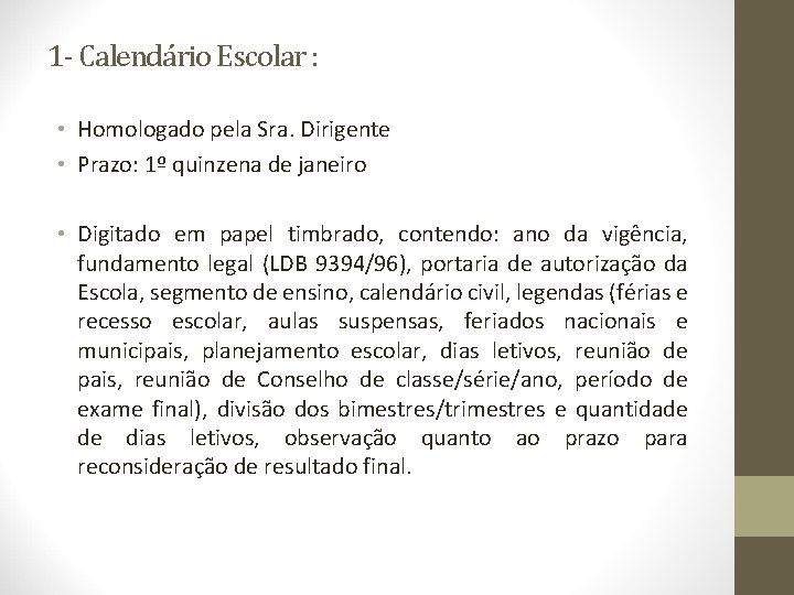 1 - Calendário Escolar : • Homologado pela Sra. Dirigente • Prazo: 1º quinzena