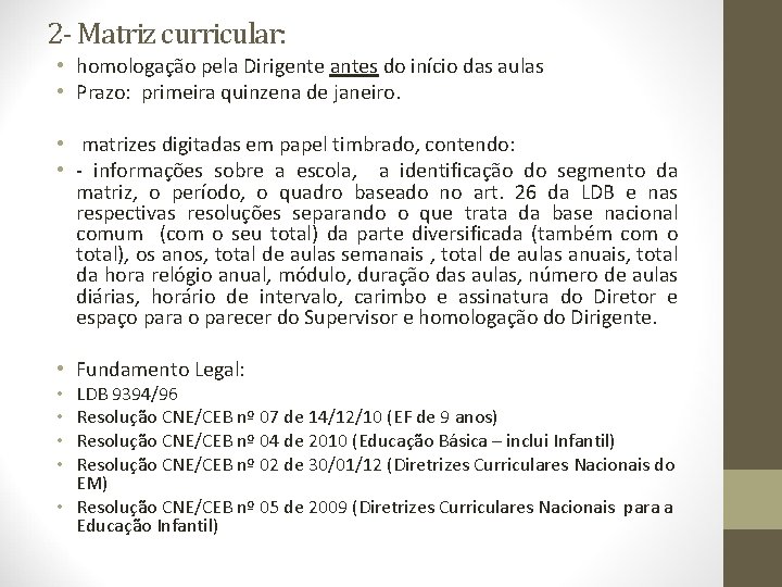 2 - Matriz curricular: • homologação pela Dirigente antes do início das aulas •