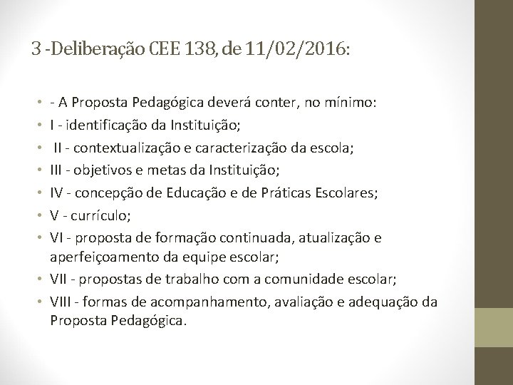 3 -Deliberação CEE 138, de 11/02/2016: - A Proposta Pedagógica deverá conter, no mínimo:
