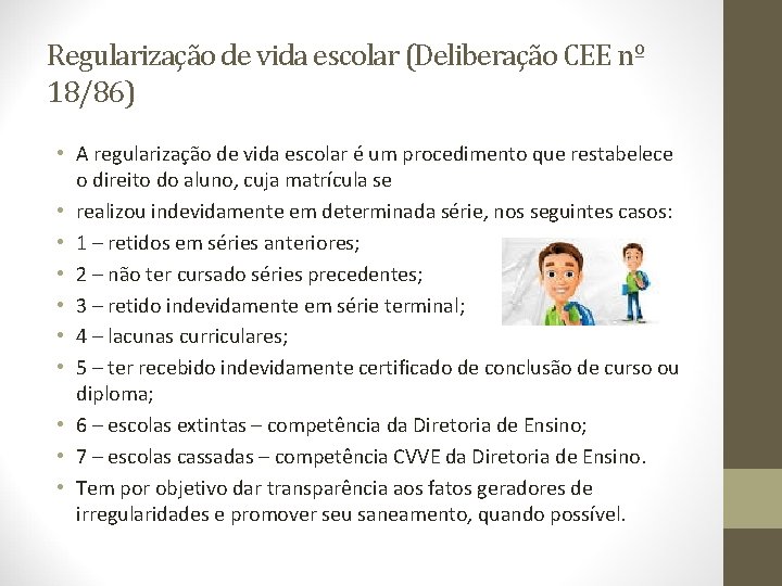 Regularização de vida escolar (Deliberação CEE nº 18/86) • A regularização de vida escolar