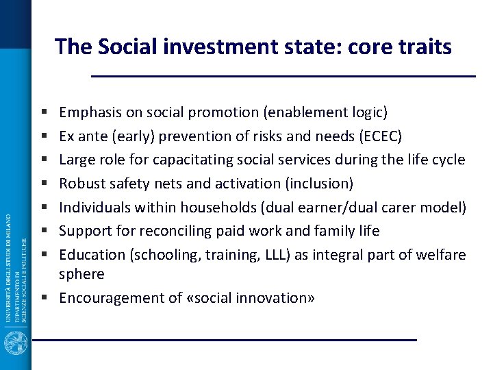 The Social investment state: core traits Emphasis on social promotion (enablement logic) Ex ante