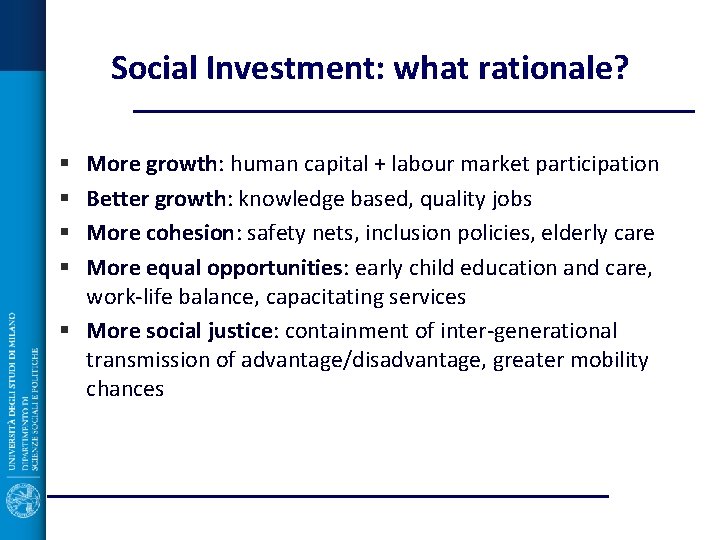 Social Investment: what rationale? More growth: human capital + labour market participation Better growth: