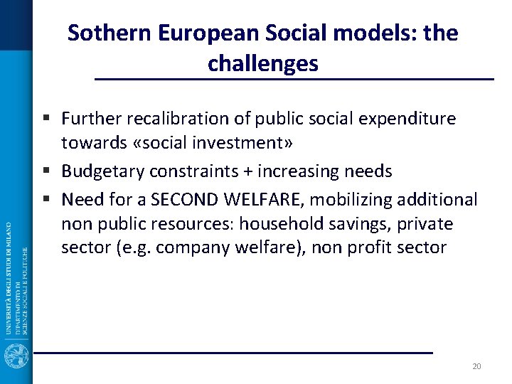 Sothern European Social models: the challenges § Further recalibration of public social expenditure towards