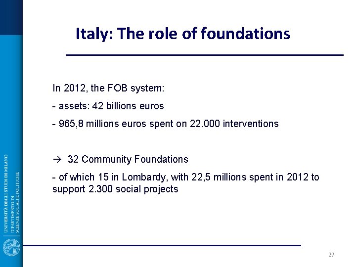 Italy: The role of foundations In 2012, the FOB system: - assets: 42 billions