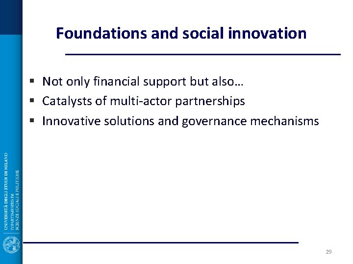 Foundations and social innovation § Not only financial support but also… § Catalysts of