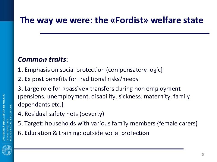 The way we were: the «Fordist» welfare state Common traits: 1. Emphasis on social