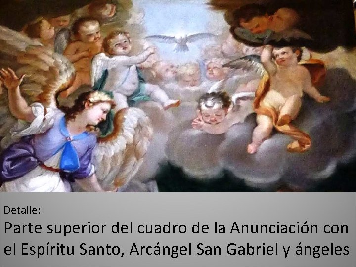 Detalle: Parte superior del cuadro de la Anunciación con el Espíritu Santo, Arcángel San