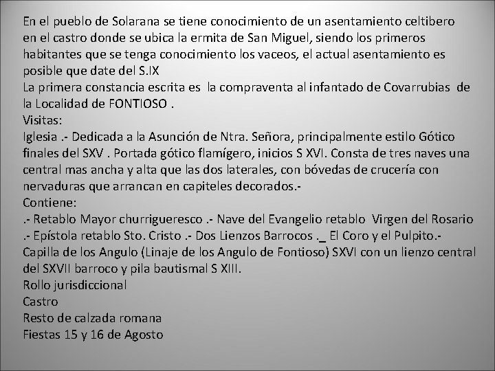 En el pueblo de Solarana se tiene conocimiento de un asentamiento celtibero en el