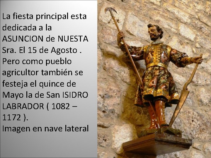 La fiesta principal esta dedicada a la ASUNCION de NUESTA Sra. El 15 de