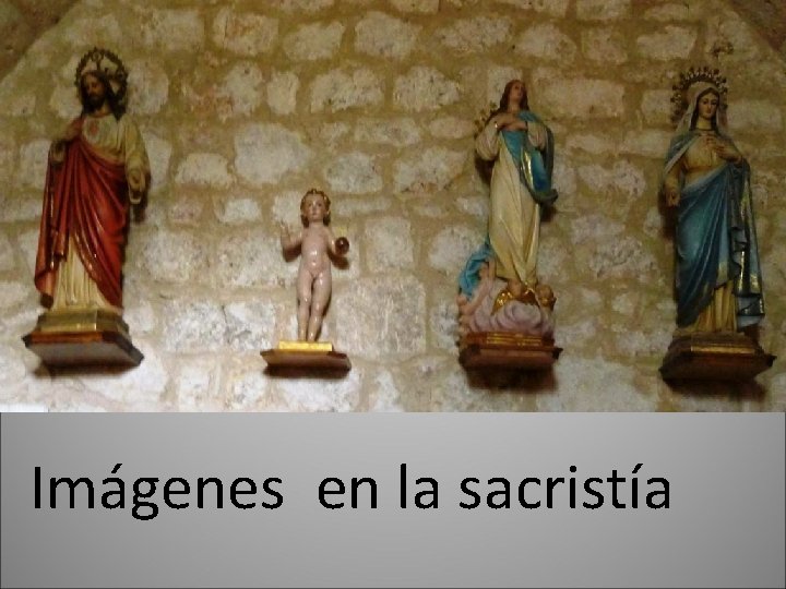 Imágenes en la sacristía 