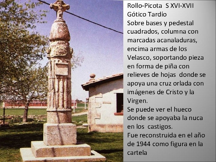 Rollo-Picota S XVI-XVII Gótico Tardío Sobre bases y pedestal cuadrados, columna con marcadas acanaladuras,