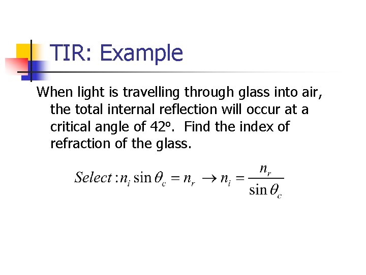 TIR: Example When light is travelling through glass into air, the total internal reflection