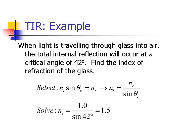 TIR: Example When light is travelling through glass into air, the total internal reflection