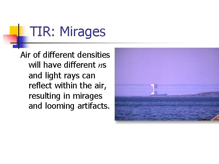 TIR: Mirages Air of different densities will have different ns and light rays can