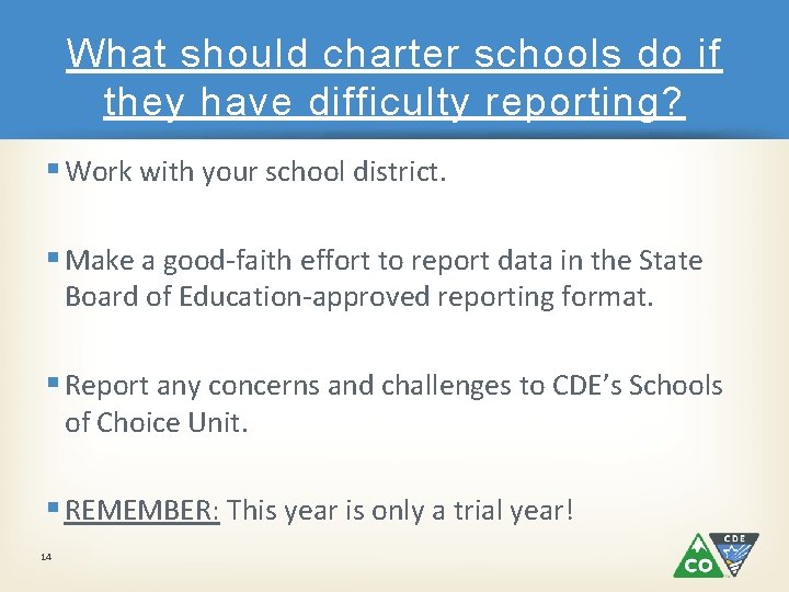 What should charter schools do if they have difficulty reporting? § Work with your