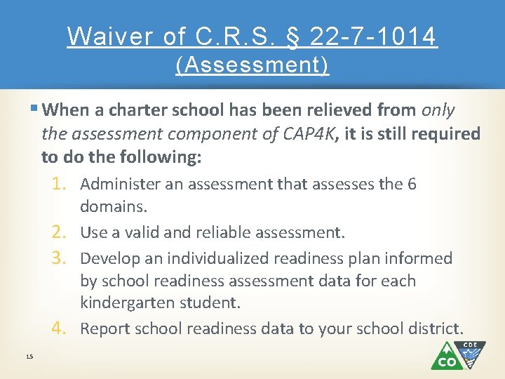 Waiver of C. R. S. § 22 -7 -1014 (Assessment) § When a charter