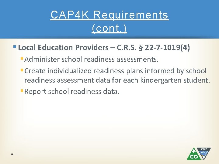 CAP 4 K Requirements (cont. ) § Local Education Providers – C. R. S. CAP 4 K Requirements (cont. ) § Local Education Providers – C. R. S.