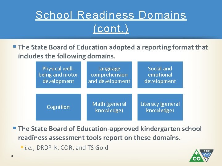 School Readiness Domains (cont. ) § The State Board of Education adopted a reporting