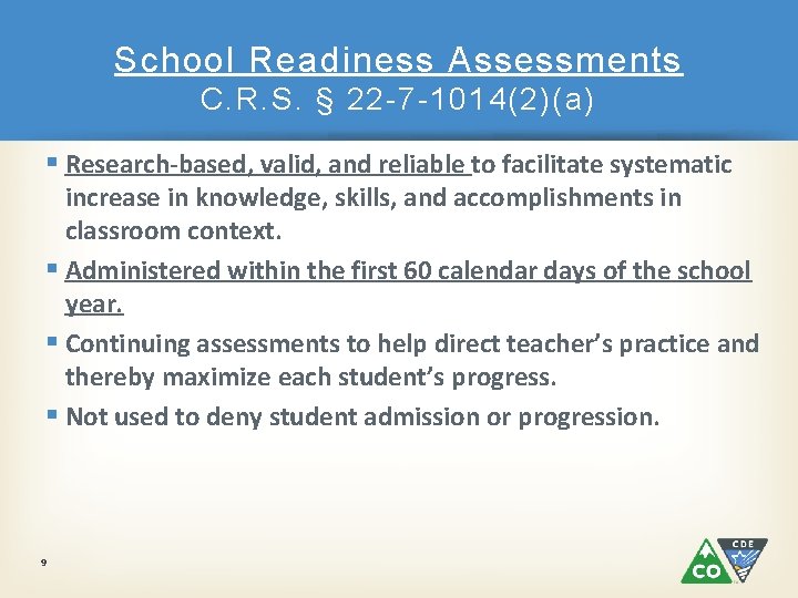School Readiness Assessments C. R. S. § 22 -7 -1014(2)(a) § Research-based, valid, and