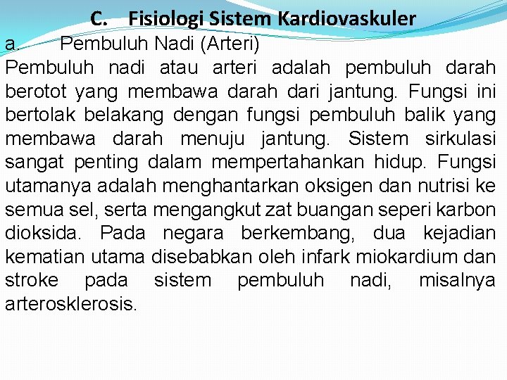 C. Fisiologi Sistem Kardiovaskuler a. Pembuluh Nadi (Arteri) Pembuluh nadi atau arteri adalah pembuluh