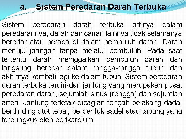a. Sistem Peredaran Darah Terbuka Sistem peredaran darah terbuka artinya dalam peredarannya, darah dan