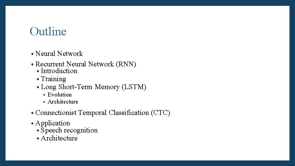 Outline • Neural Network • Recurrent Neural Network (RNN) • Introduction • Training •