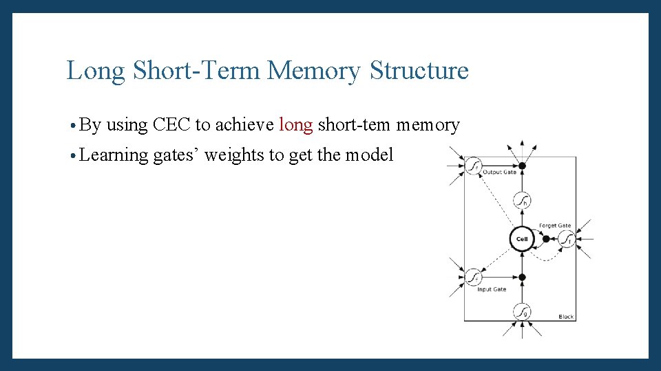 Long Short-Term Memory Structure • By using CEC to achieve long short-tem memory •