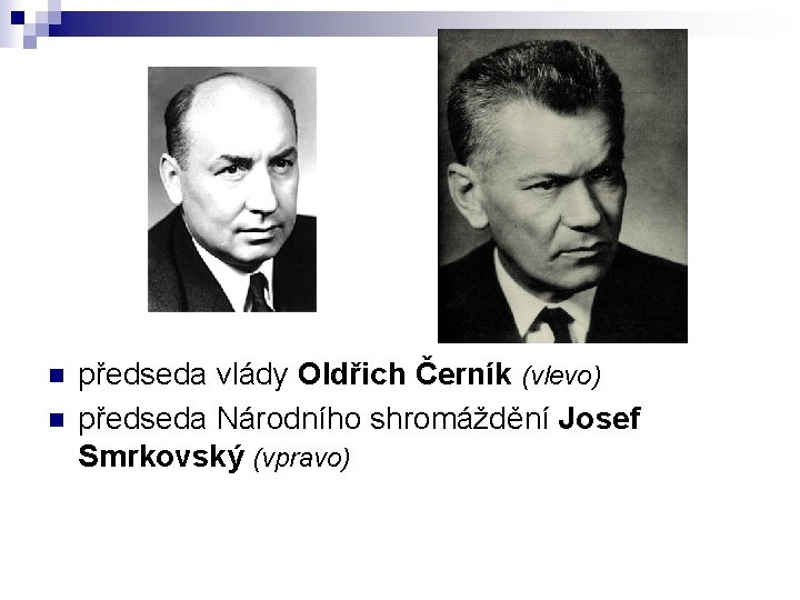 n n předseda vlády Oldřich Černík (vlevo) předseda Národního shromáždění Josef Smrkovský (vpravo) 