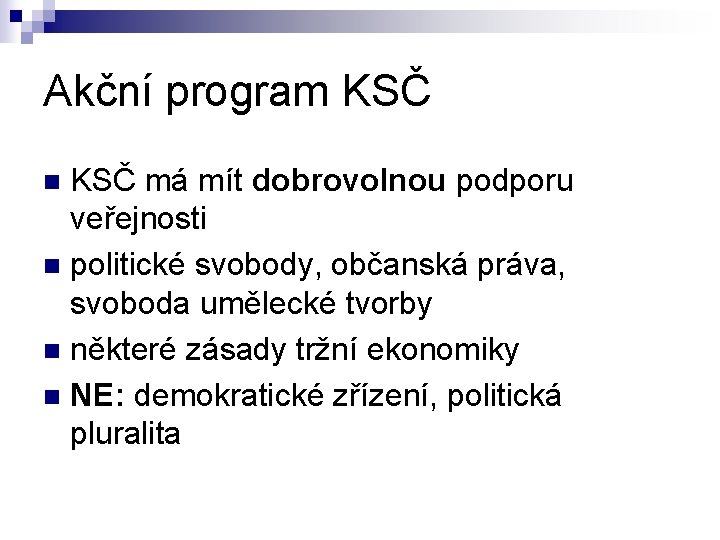 Akční program KSČ má mít dobrovolnou podporu veřejnosti n politické svobody, občanská práva, svoboda