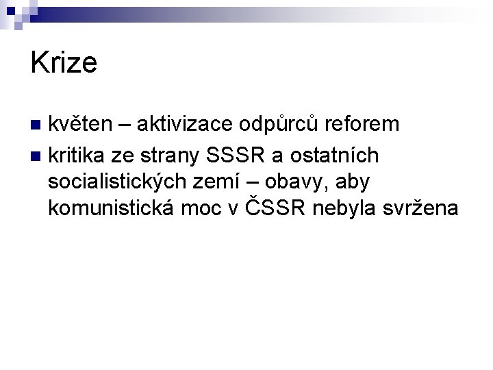 Krize květen – aktivizace odpůrců reforem n kritika ze strany SSSR a ostatních socialistických