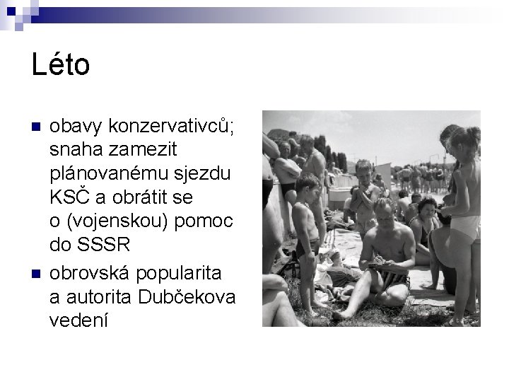 Léto n n obavy konzervativců; snaha zamezit plánovanému sjezdu KSČ a obrátit se o