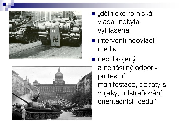 n n n „dělnicko-rolnická vláda“ nebyla vyhlášena interventi neovládli média neozbrojený a nenásilný odpor