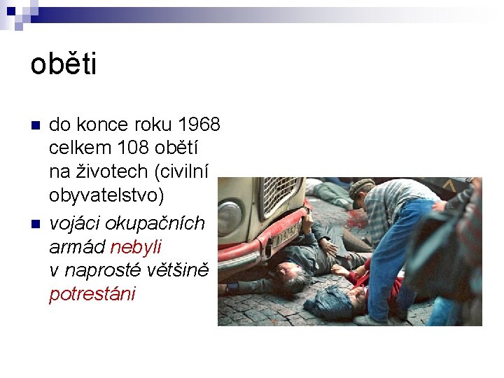 oběti n n do konce roku 1968 celkem 108 obětí na životech (civilní obyvatelstvo)