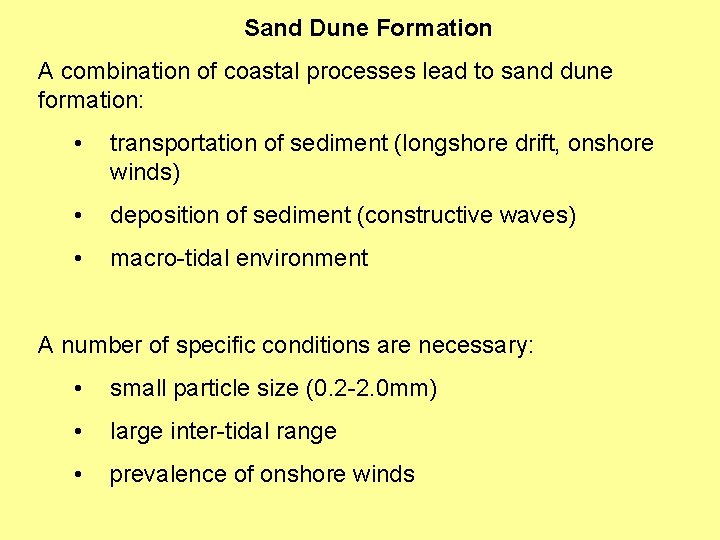 Sand Dune Formation A combination of coastal processes lead to sand dune formation: •