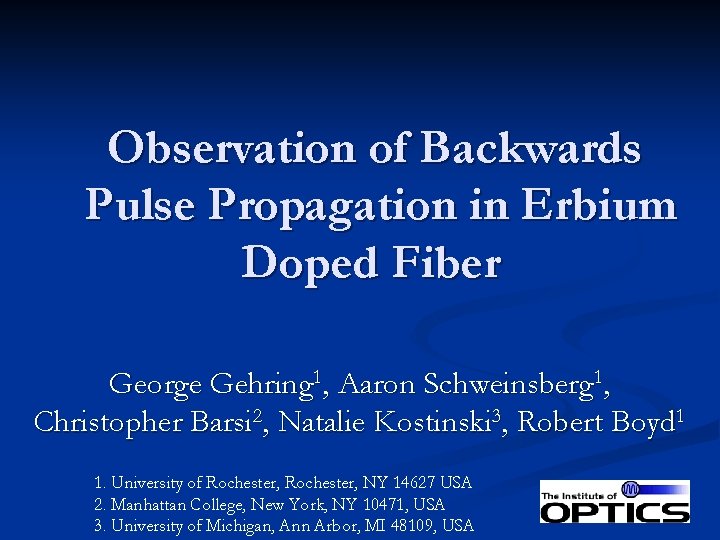 Observation of Backwards Pulse Propagation in Erbium Doped Fiber George Gehring 1, Aaron Schweinsberg