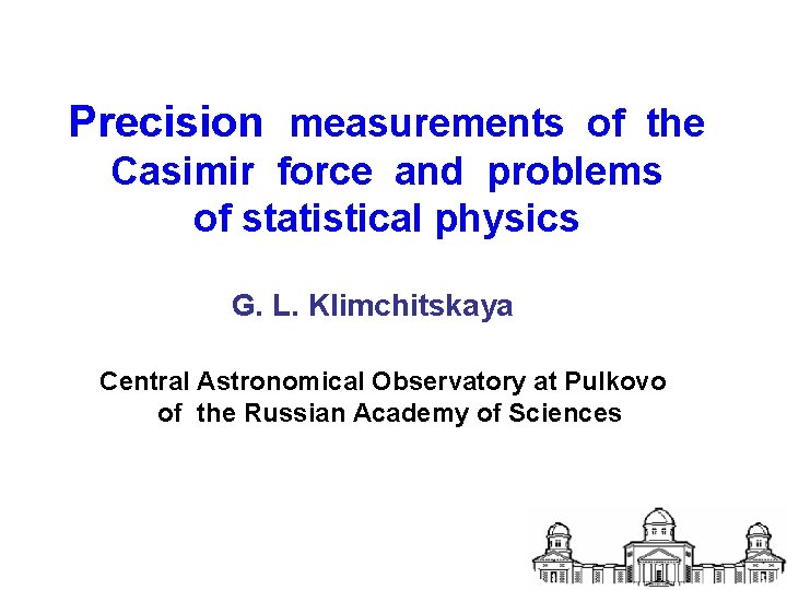 Precision measurements of the Casimir force and problems of statistical physics G. L. Klimchitskaya