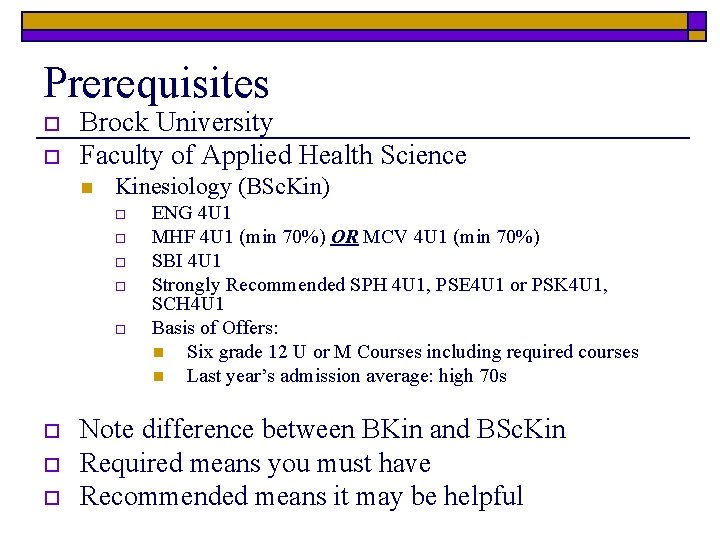 Prerequisites o o Brock University Faculty of Applied Health Science n Kinesiology (BSc. Kin)