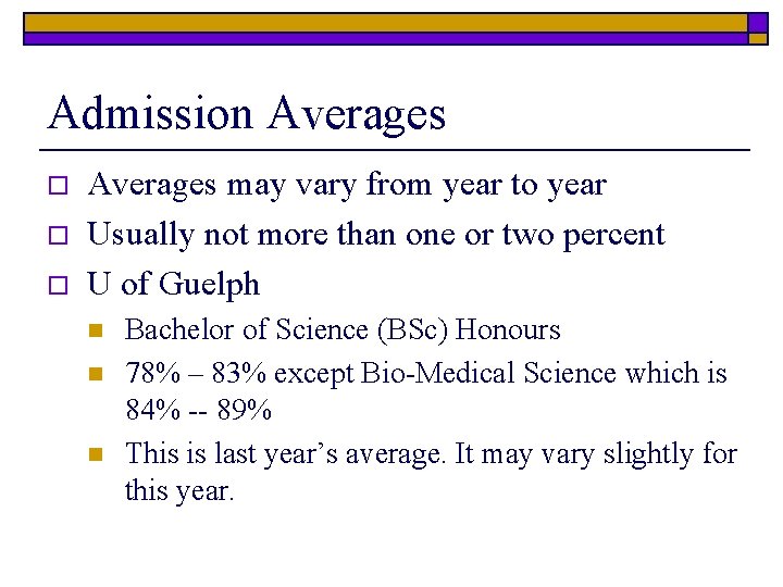 Admission Averages o o o Averages may vary from year to year Usually not