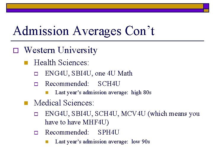 Admission Averages Con’t o Western University n Health Sciences: o o ENG 4 U,