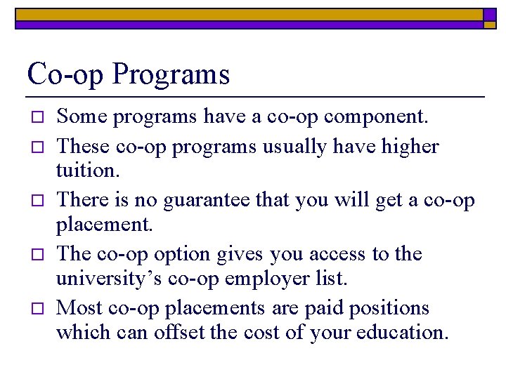 Co-op Programs o o o Some programs have a co-op component. These co-op programs