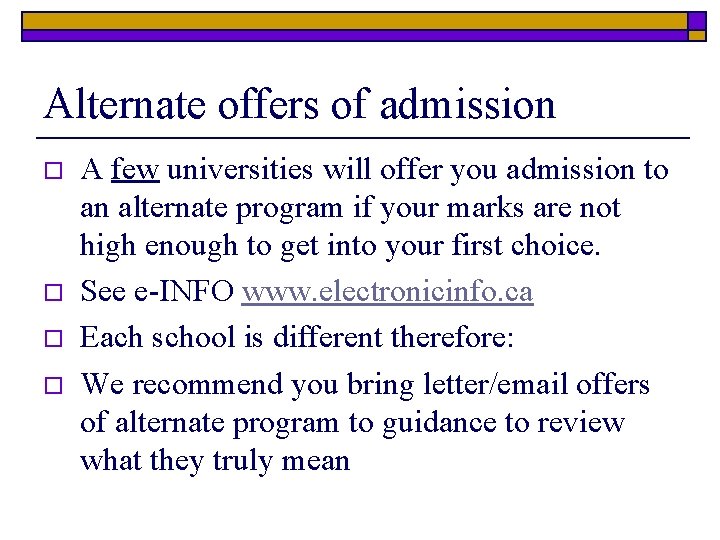 Alternate offers of admission o o A few universities will offer you admission to