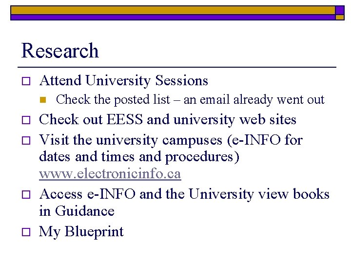 Research o Attend University Sessions n o o Check the posted list – an